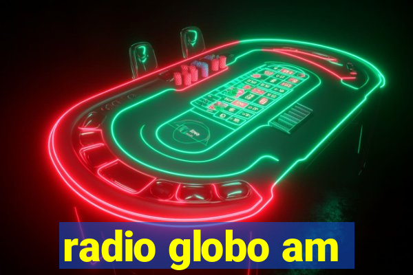 radio globo am